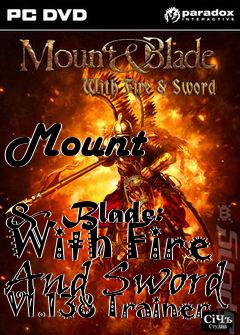 Box art for Mount
            & Blade: With Fire And Sword V1.138 Trainer