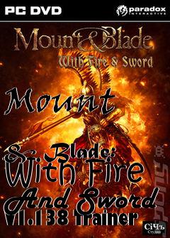 Box art for Mount
            & Blade: With Fire And Sword V1.138 Trainer