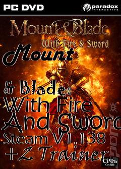 Box art for Mount
            & Blade: With Fire And Sword Steam V1.138 +2 Trainer