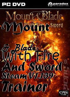 Box art for Mount
            & Blade: With Fire And Sword Steam V1.139 Trainer