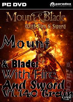 Box art for Mount
            & Blade: With Fire And Sword V1.140 Trainer