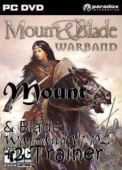 Box art for Mount
            & Blade: Warband V1.102 +2 Trainer