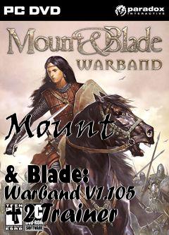 Box art for Mount
            & Blade: Warband V1.105 +2 Trainer