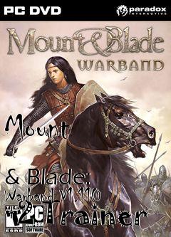 Box art for Mount
            & Blade: Warband V1.110 +2 Trainer