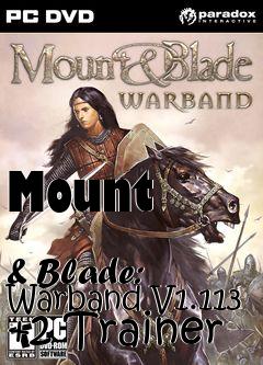 Box art for Mount
            & Blade: Warband V1.113 +2 Trainer