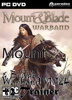 Box art for Mount
            & Blade: Warband V1.124 +2 Trainer