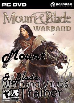Box art for Mount
            & Blade: Warband V1.126 +2 Trainer
