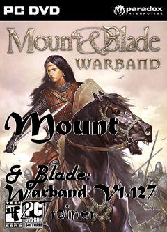 Box art for Mount
            & Blade: Warband V1.127 +2 Trainer