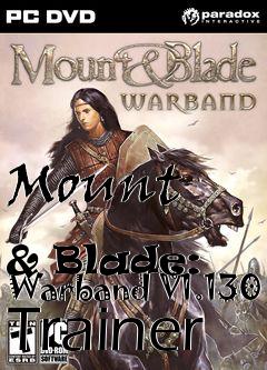 Box art for Mount
            & Blade: Warband V1.130 Trainer