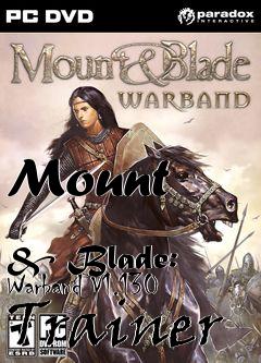 Box art for Mount
            & Blade: Warband V1.130 Trainer