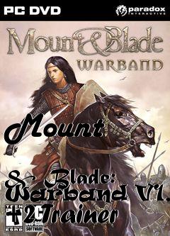 Box art for Mount
            & Blade: Warband V1.134 +2 Trainer