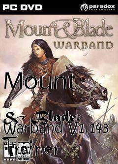 Box art for Mount
            & Blade: Warband V1.143 Trainer