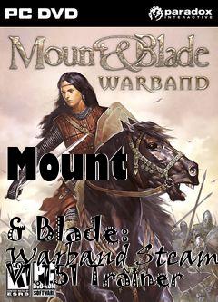 Box art for Mount
            & Blade: Warband Steam V1.151 Trainer