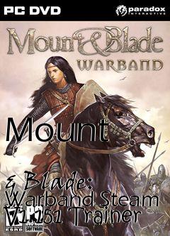 Box art for Mount
            & Blade: Warband Steam V1.151 Trainer