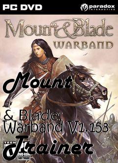 Box art for Mount
            & Blade: Warband V1.153 Trainer