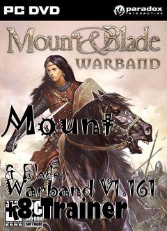 Box art for Mount
            & Blade: Warband V1.161 +8 Trainer