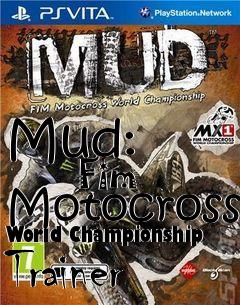 Box art for Mud:
            Fim Motocross World Championship Trainer