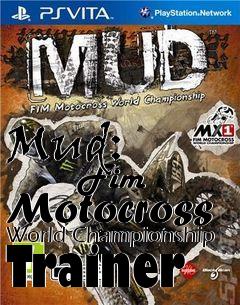 Box art for Mud:
            Fim Motocross World Championship Trainer