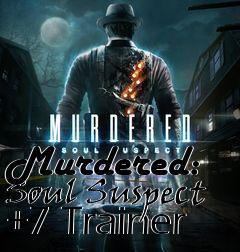 Box art for Murdered:
Soul Suspect +7 Trainer