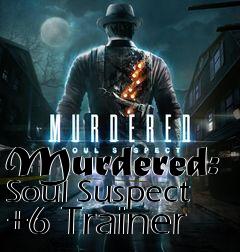 Box art for Murdered:
Soul Suspect +6 Trainer
