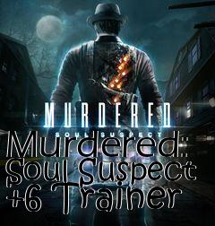 Box art for Murdered:
Soul Suspect +6 Trainer