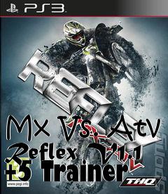 Box art for Mx
Vs. Atv Reflex V1.1 +5 Trainer