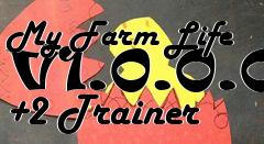 Box art for My
Farm Life V1.0.0.0 +2 Trainer