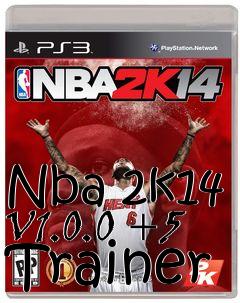 Box art for Nba
2k14 V1.0.0 +5 Trainer