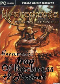 Box art for Necromania:
      Trap Of Darkness +2 Trainer