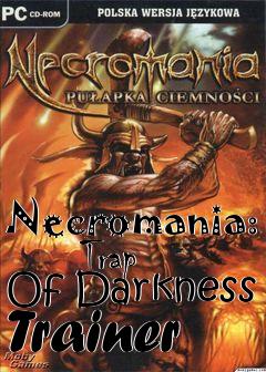 Box art for Necromania:
      Trap Of Darkness Trainer