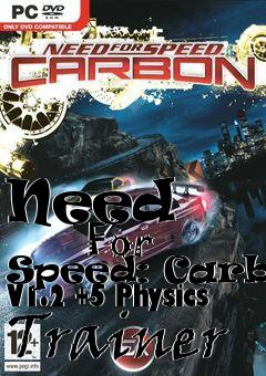 Box art for Need
            For Speed: Carbon V1.2 +5 Physics Trainer