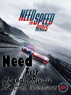 Box art for Need
            For Speed: Rivals 32 Bit Trainer