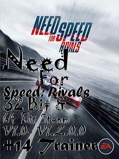 Box art for Need
            For Speed: Rivals 32 Bit & 64 Bit Steam V1.0- V1.2.0.0 +14 Trainer