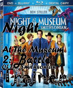 Box art for Night
            At The Museum 2: Battle Of The Smithsonian Trainer