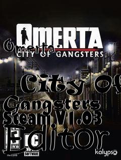 Box art for Omerta:
            City Of Gangsters Steam V1.03 Editor