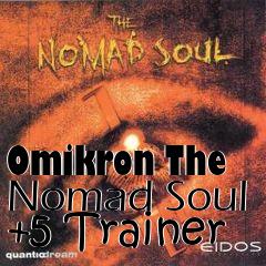 Box art for Omikron
The Nomad Soul +5 Trainer