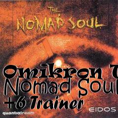 Box art for Omikron
The Nomad Soul +6 Trainer