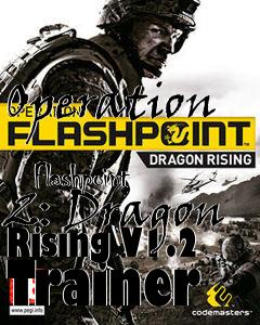 Box art for Operation
            Flashpoint 2: Dragon Rising V1.2 Trainer