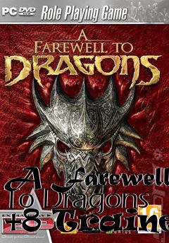 Box art for A
Farewell To Dragons +8 Trainer