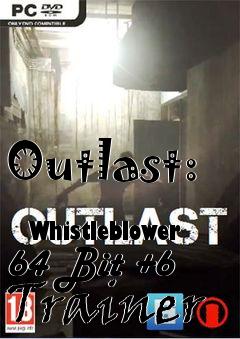 Box art for Outlast:
            Whistleblower 64 Bit +6 Trainer