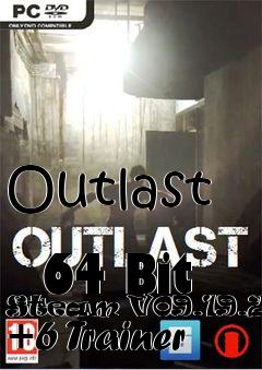 Box art for Outlast
            64 Bit Steam V09.19.2014 +6 Trainer