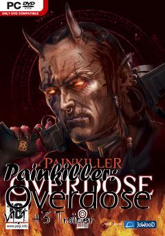 Box art for Painkiller:
Overdose V1.1 +3 Trainer