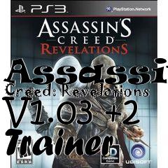 Box art for Assassins
Creed: Revelations V1.03 +2 Trainer