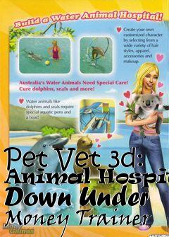 Box art for Pet
Vet 3d: Animal Hospital Down Under Money Trainer