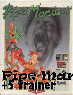 Box art for Pipe
Mania +5 Trainer