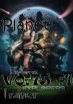 Box art for Planet
                                Explorers V0.75 +10 Trainer