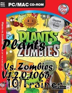 Box art for Plants
            Vs. Zombies V1.2.0.1065 +10 Trainer