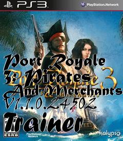 Box art for Port
Royale 3: Pirates And Merchants V1.1.0.24502 Trainer
