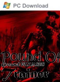 Box art for Pound
Of Ground V1.7.5.808 Trainer