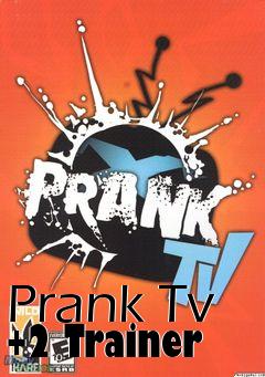 Box art for Prank
Tv +2 Trainer